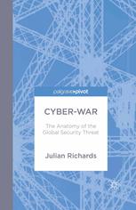 Cyberwar The Anatomy Of The Global Security Threat Julian Richards Auth
