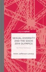 Sexual Diversity And The Sochi 2014 Olympics No More Rainbows Helen Jefferson Lenskyj Auth