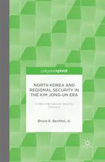 North Korea And Regional Security In The Kim Jongun Era A New International Security Dilemma Bruce E Bechtol Jr Auth