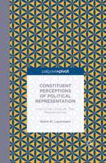 Constituent Perceptions Of Political Representation How Citizens Evaluate Their Representatives Robin M Lauermann Auth