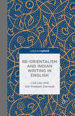 Reorientalism And Indian Writing In English Lisa Lau Om Prakash Dwivedi Auth