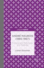 Andr Maurois 18851967 Fortunes And Misfortunes Of A Moderate Lionel Gossman Auth