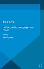 Art Crime Terrorists Tomb Raiders Forgers And Thieves Noah Charney Eds