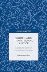 Women And Transitional Justice Progress And Persistent Challenges In Retributive And Restorative Processes Mayesha Alam Auth