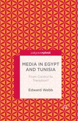 Media In Egypt And Tunisia From Control To Transition Edward Webb Auth