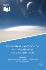 The Palgrave Handbook Of Posthumanism In Film And Television Michael Hauskeller