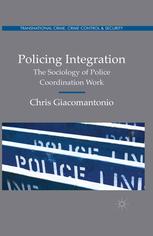 Policing Integration The Sociology Of Police Coordination Work Chris Giacomantonio Auth