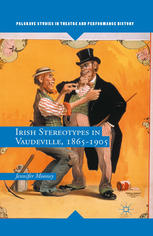 Irish Stereotypes In Vaudeville 18651905 Jennifer Mooney Auth