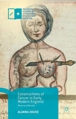 Constructions Of Cancer In Early Modern England Ravenous Natures 1st Edition Alanna Skuse Auth