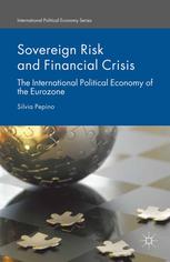 Sovereign Risk And Financial Crisis The International Political Economy Of The Eurozone Silvia Pepino Auth