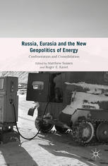 Russia Eurasia And The New Geopolitics Of Energy Confrontation And Consolidation Matthew Sussex