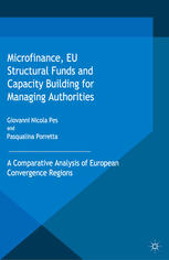Microfinance Eu Structural Funds And Capacity Building For Managing Authorities A Comparative Analysis Of European Convergence Regions 1st Edition Giovanni Nicola Pes