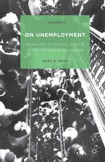 On Unemployment Achieving Economic Justice After The Great Recession Volume Ii Mark R Reiff Auth