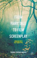 From Fairy Tale To Film Screenplay Working With Plot Genotypes Terence Patrick Murphy Auth