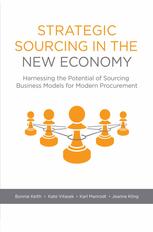 Strategic Sourcing In The New Economy Harnessing The Potential Of Sourcing Business Models For Modern Procurement Bonnie Keith