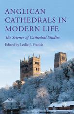 Anglican Cathedrals In Modern Life The Science Of Cathedral Studies Leslie J Francis Eds