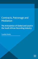 Contracts Patronage And Mediation The Articulation Of Global And Local In The South African Recording Industry Tuulikki Pietil Auth