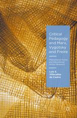 Critical Pedagogy And Marx Vygotsky And Freire Phenomenal Forms And Educational Action Research Luis S Villacaas De Castro Auth