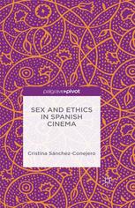 Sex And Ethics In Spanish Cinema Cristina Snchezconejero Auth