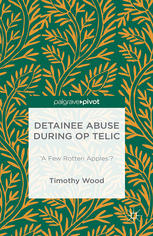 Detainee Abuse During Op Telic A Few Rotten Apples Timothy Wood Auth