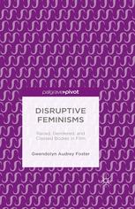 Disruptive Feminisms Raced Gendered And Classed Bodies In Film Gwendolyn Audrey Foster Auth