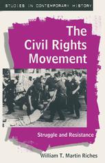 The Civil Rights Movement Struggle And Resistance William Riches