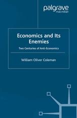 Economics And Its Enemies Two Centuries Of Antieconomics 1st Edition William Oliver Coleman Auth