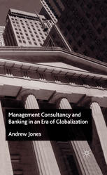 Management Consultancy And Banking In An Era Of Globalization Andrew Jones Auth