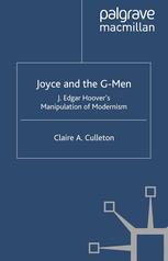 Joyce And The Gmen J Edgar Hoovers Manipulation Of Modernism Claire A Culleton Auth