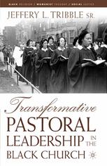Transformative Pastoral Leadership In The Black Church 1st Edition Jeffery L Tribble Sr Auth