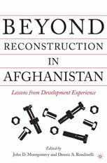 Beyond Reconstruction In Afghanistan Lessons From Development Experience John D Montgomery