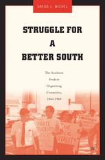 Struggle For A Better South The Southern Student Organizing Committee 19641969 1st Edition Gregg L Michel Auth