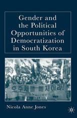 Gender And The Political Opportunities Of Democratization In South Korea Nicola Anne Jones Auth