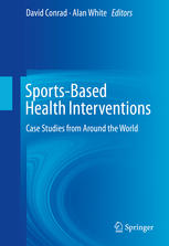 Sportsbased Health Interventions Case Studies From Around The World 1st Edition David Conrad