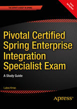 Pivotal Certified Spring Enterprise Integration Specialist Exam A Study Guide Lubos Krnac Auth