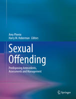 Sexual Offending Predisposing Antecedents Assessments And Management 1st Edition Amy Phenix