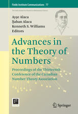 Advances In The Theory Of Numbers Proceedings Of The Thirteenth Conference Of The Canadian Number Theory Association 1st Edition Aye Alaca