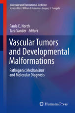 Vascular Tumors And Developmental Malformations Pathogenic Mechanisms And Molecular Diagnosis 1st Edition Paula E North