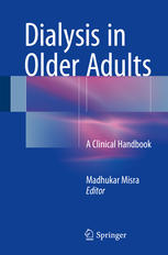 Dialysis In Older Adults A Clinical Handbook 1st Edition Madhukar Misra Eds