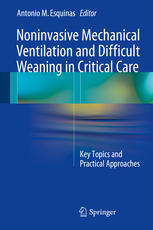 Noninvasive Mechanical Ventilation And Difficult Weaning In Critical Care Key Topics And Practical Approaches 1st Edition Antonio M Esquinas Eds