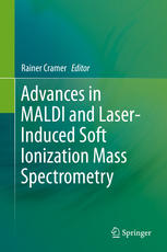 Advances In Maldi And Laserinduced Soft Ionization Mass Spectrometry 1st Edition Rainer Cramer Eds