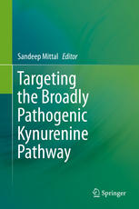 Targeting The Broadly Pathogenic Kynurenine Pathway 1st Edition Sandeep Mittal Eds