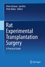 Rat Experimental Transplantation Surgery A Practical Guide 1st Edition Peter Girman