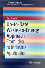 Uptodate Wastetoenergy Approach From Idea To Industrial Application 1st Edition Petr Stehlik Auth