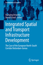 Integrated Spatial And Transport Infrastructure Development The Case Of The European Northsouth Corridor Rotterdamgenoa 1st Edition Hansjrg Drewello