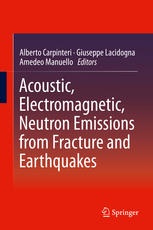Acoustic Electromagnetic Neutron Emissions From Fracture And Earthquakes 1st Edition Alberto Carpinteri