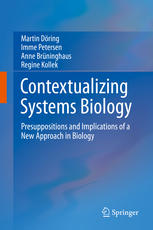 Contextualizing Systems Biology Presuppositions And Implications Of A New Approach In Biology 1st Edition Martin Dring