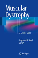 Muscular Dystrophy A Concise Guide 1st Edition Raymond A Huml Eds