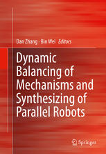 Dynamic Balancing Of Mechanisms And Synthesizing Of Parallel Robots 1st Edition Dan Zhang