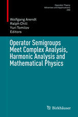 Operator Semigroups Meet Complex Analysis Harmonic Analysis And Mathematical Physics 1st Edition Wolfgang Arendt